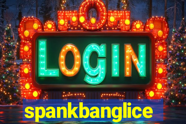 spankbanglice