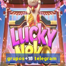 grupos+18 telegram