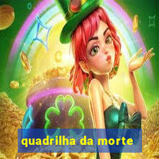 quadrilha da morte