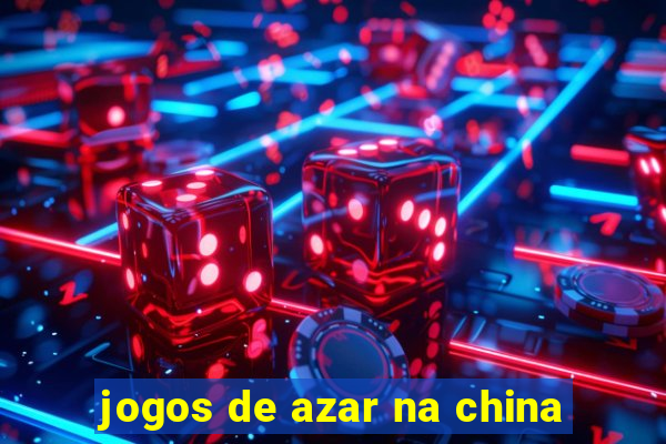 jogos de azar na china