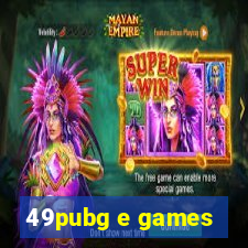 49pubg e games