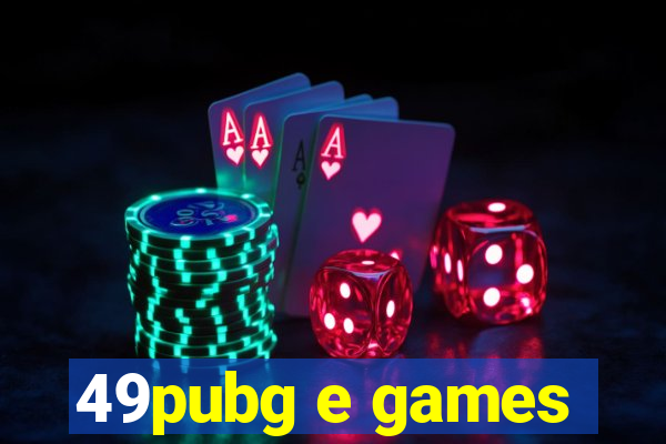 49pubg e games