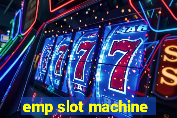 emp slot machine