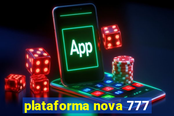 plataforma nova 777