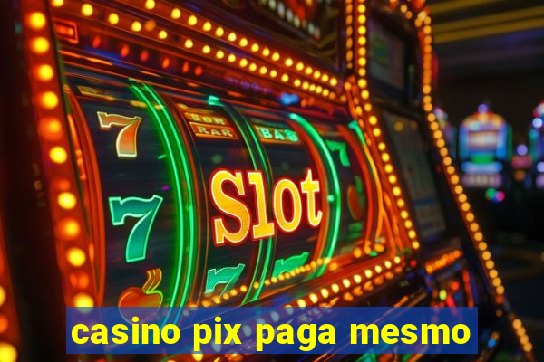 casino pix paga mesmo