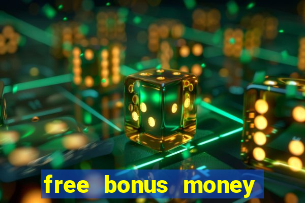 free bonus money no deposit casino