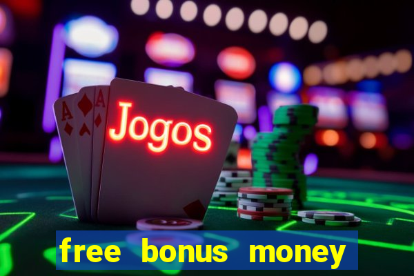 free bonus money no deposit casino