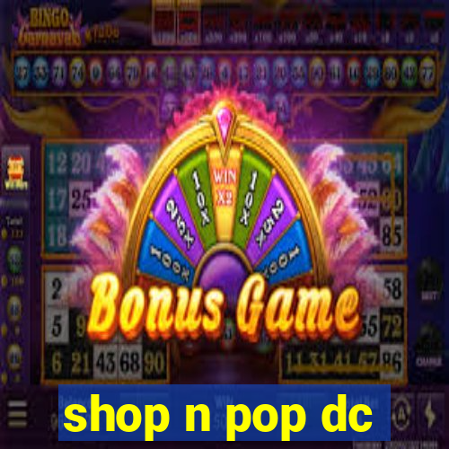 shop n pop dc