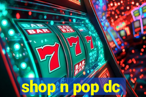 shop n pop dc