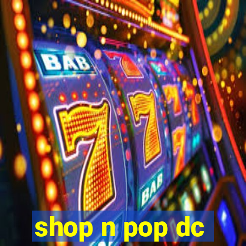 shop n pop dc