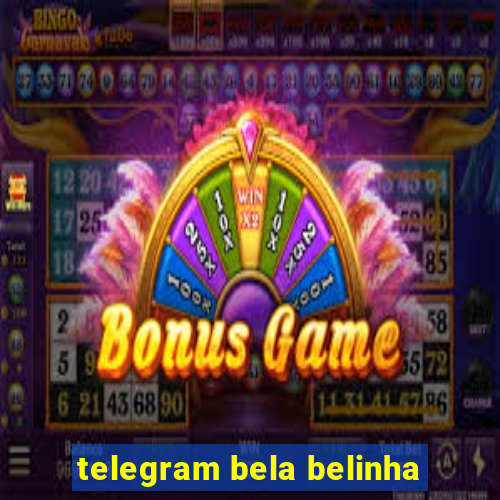 telegram bela belinha