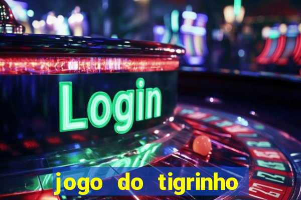 jogo do tigrinho como ganhar dinheiro