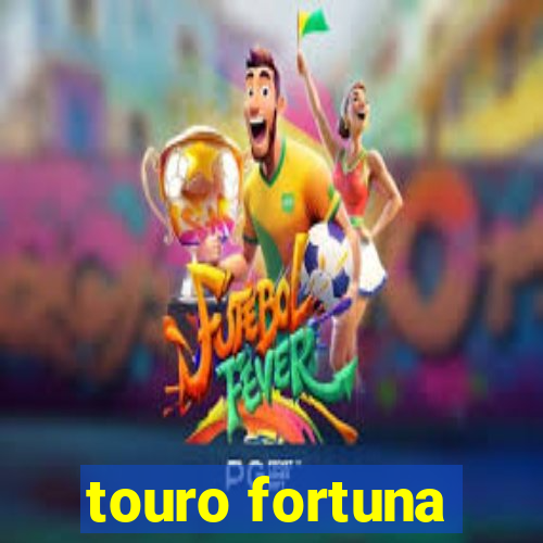 touro fortuna