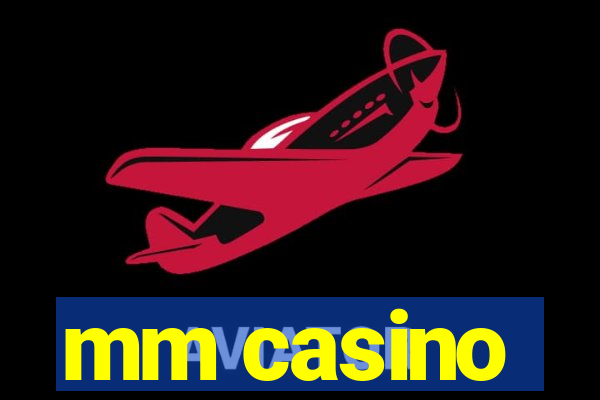 mm casino