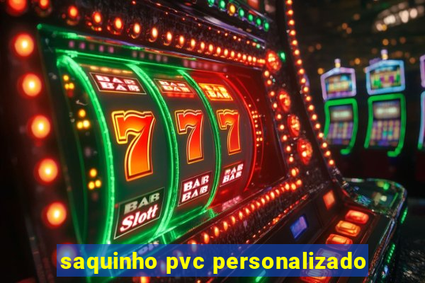 saquinho pvc personalizado