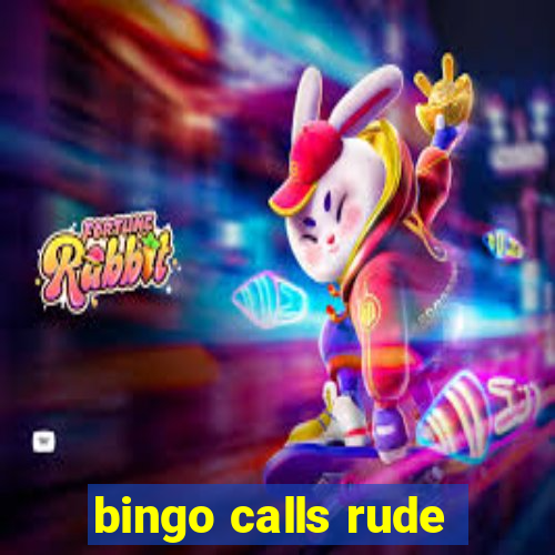 bingo calls rude