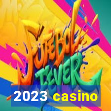 2023 casino