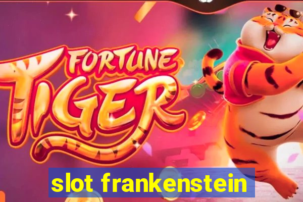 slot frankenstein