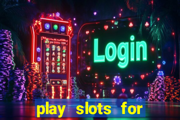 play slots for free no download