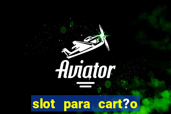 slot para cart?o de memória o que significa