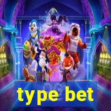 type bet