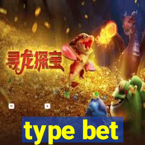 type bet