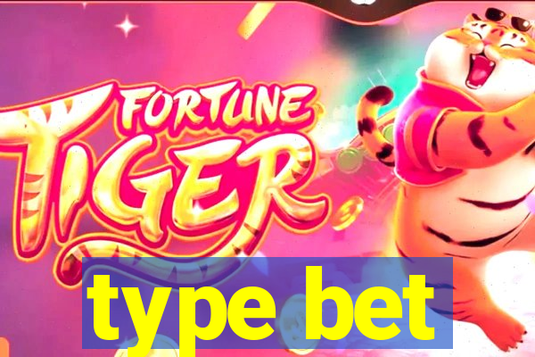 type bet