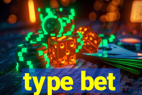 type bet