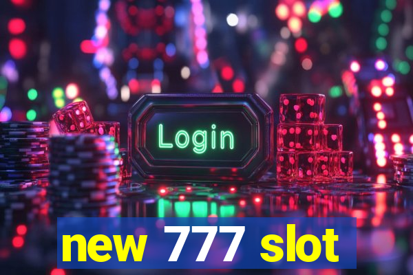 new 777 slot