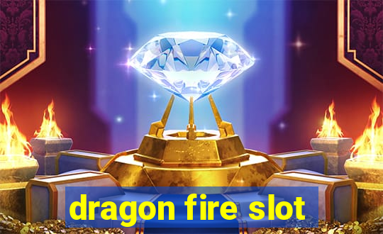 dragon fire slot