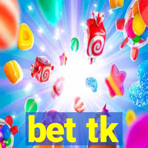 bet tk