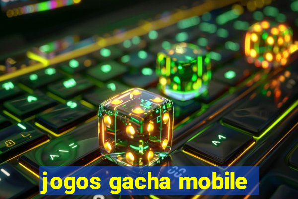 jogos gacha mobile