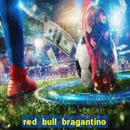 red bull bragantino onde assistir