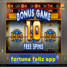 fortuna feliz app