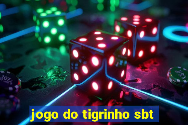 jogo do tigrinho sbt