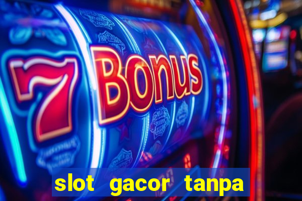 slot gacor tanpa potongan pulsa