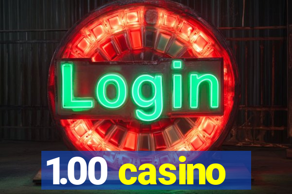 1.00 casino