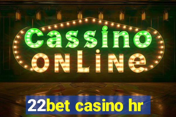 22bet casino hr