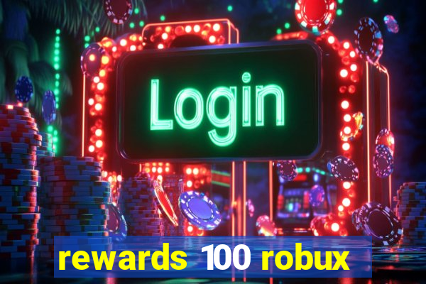 rewards 100 robux