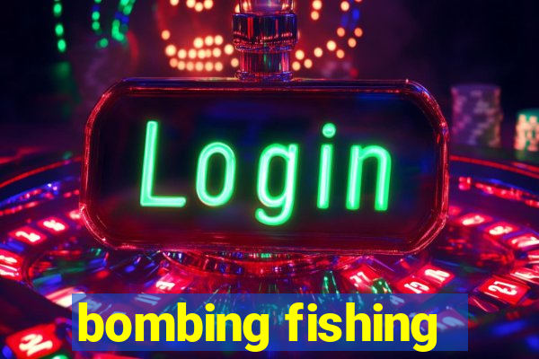 bombing fishing