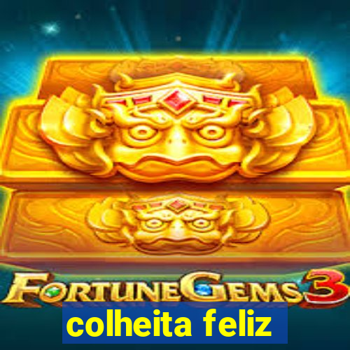 colheita feliz