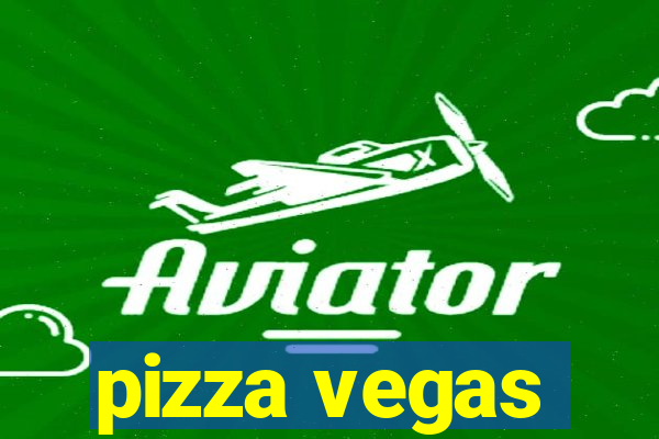 pizza vegas