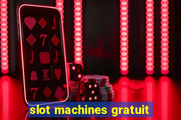 slot machines gratuit