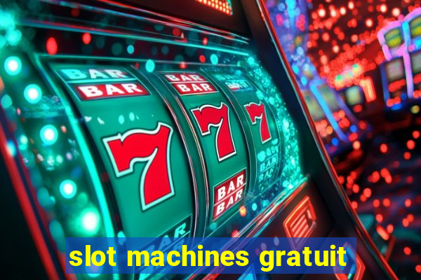 slot machines gratuit