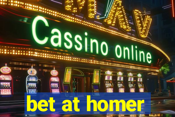 bet at homer