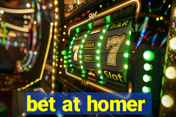 bet at homer