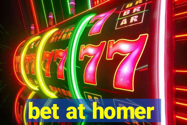 bet at homer