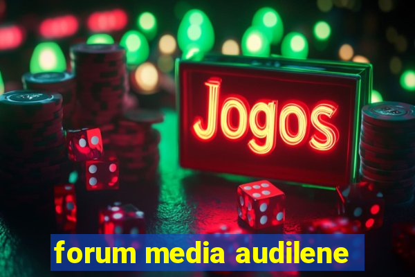 forum media audilene