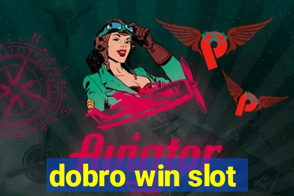 dobro win slot