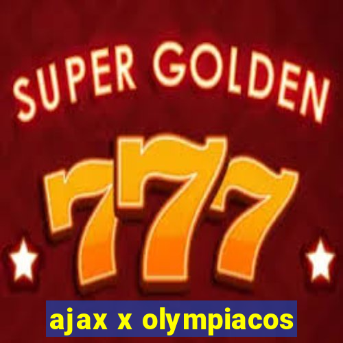 ajax x olympiacos